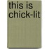 This Is Chick-Lit