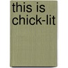 This Is Chick-Lit by Lauren Baratz-Logsted