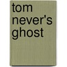 Tom Never's Ghost door Jack Warner