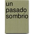 Un Pasado Sombrio