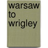 Warsaw to Wrigley door Joseph A. Reaves