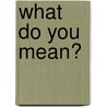 What Do You Mean? door Mary Atkinson