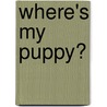 Where's My Puppy? door Sarah Creese