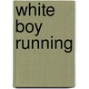 White Boy Running door Christopher Hope