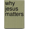 Why Jesus Matters door George W. Stroup