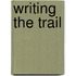 Writing The Trail