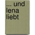 ... Und lena liebt