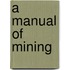 A Manual Of Mining
