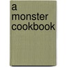 A Monster Cookbook door Sarah L. Schuette