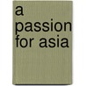 A Passion for Asia door Peter Johnston