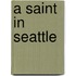 A Saint In Seattle