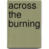 Across The Burning door Catherine Hoffmann