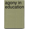 Agony In Education door Edward L. Kuhlman
