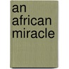 An African Miracle by Samatar