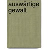 Auswärtige Gewalt by Gernot Biehler