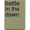 Battle In The Dawn by Manly Wade Wellman