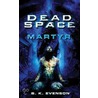 Dead Space: Martyr by B.K. Evenson