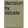 Decision by Debate door Wayne Brockriede