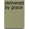 Delivered by Grace door Beverly Armstrong