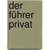 Der Führer privat door Achim Greser