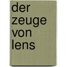 Der Zeuge von Lens by Tibor Meingast