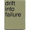 Drift Into Failure door Sidney Dekker