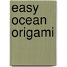 Easy Ocean Origami by Christopher L. Harbo