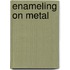 Enameling on Metal