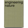 Engineering Nature door Jessica Teisch