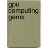 Gpu Computing Gems door Wen-Mei W. Hwu