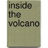 Inside The Volcano
