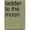 Ladder To The Moon door Maya Soetoto-Ng