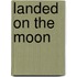 Landed On The Moon