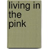 Living In The Pink by Sharon Tubbs