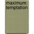 Maximum Temptation
