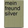 Mein Freund Silver by Petra Megele