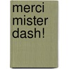 Merci Mister Dash! door Monica Kulling