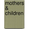 Mothers & Children door Susan E. Chase