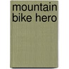 Mountain Bike Hero door Thomas Kingsley Troupe