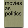 Movies As Politics by Jonathan Rosenbaum