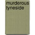 Murderous Tyneside