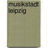 Musikstadt Leipzig door Doris Mundus