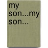 My Son...My Son... door Iris Bolton