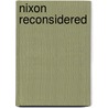 Nixon Reconsidered by Joan Hoff