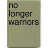 No Longer Warriors door Charles H. Harrison