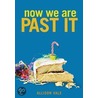 Now We Are Past It door Allison Vale