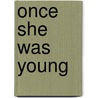 Once She Was Young by Marsha O'Brien