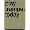 Play Trumpet Today door Onbekend