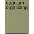 Quantum Organizing