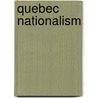 Quebec Nationalism door Not Available